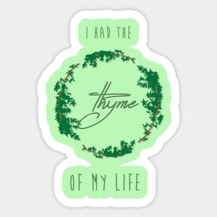 Thyme of your life Sticker